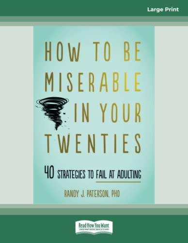 Stock image for How to Be Miserable in Your Twenties: 40 Strategies to Fail at Adulting for sale by Book Deals