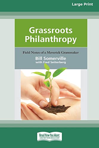 Beispielbild fr Grassroots Philanthropy: Field Notes of A Maverick Grantmaker (16pt Large Print Edition) zum Verkauf von Lucky's Textbooks