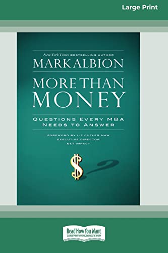 Stock image for More than Money: Questions Every MBA Needs to Answer (16pt Large Print Edition) for sale by Lucky's Textbooks