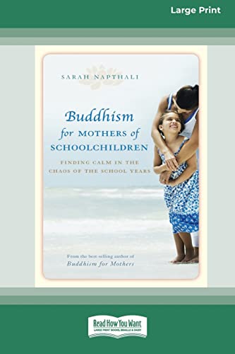 Stock image for Buddhism for Mothers of Schoolchildren: Finding Calm in the Chaos of the School Years (16pt Large Print Edition) for sale by California Books