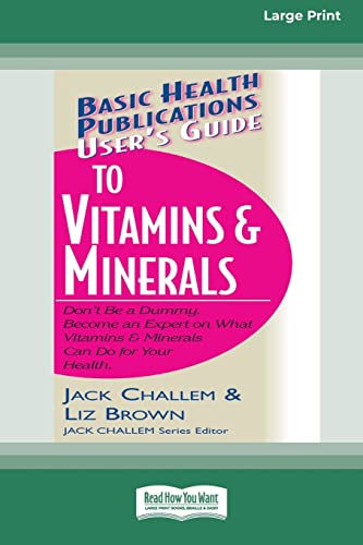 Stock image for User's Guide to Vitamins & Minerals (16pt Large Print Edition) for sale by Lucky's Textbooks