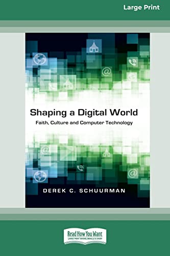 Stock image for Shaping a Digital World: Faith, Culture and Computer Technology (16pt Large Print Edition) for sale by Chiron Media