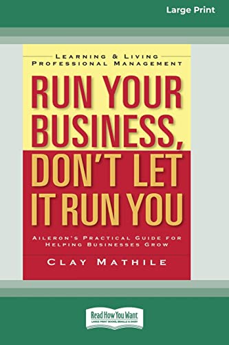 9780369371867: Run Your Business, Don't Let It Run You: Learning and Living Professional Management (16pt Large Print Edition)