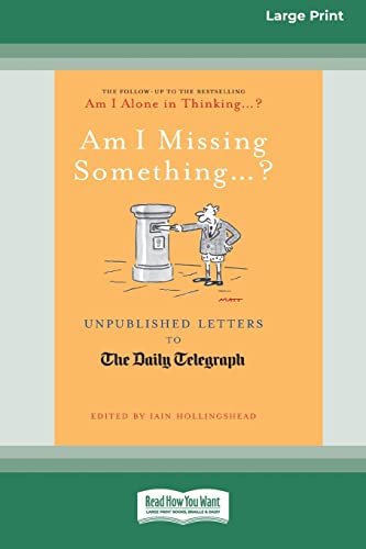 Stock image for Am I Missing Something .?: Unpublished Letters to The Daily Telegraph (16pt Large Print Edition) for sale by Chiron Media