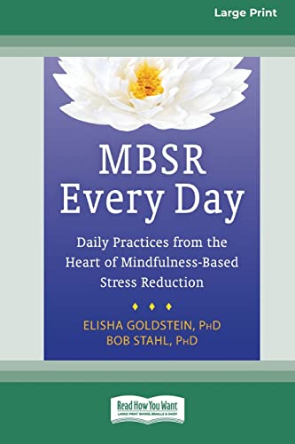 Stock image for MBSR Every Day: Daily Practices from the Heart of Mindfulness-Based Stress Reduction [Standard Large Print 16 Pt Edition] for sale by Chiron Media