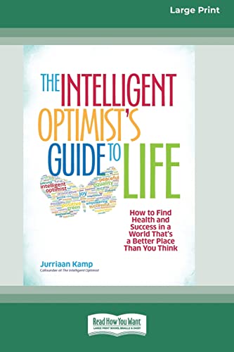 Imagen de archivo de The Intelligent Optimist's Guide to Life: How to Find Health and Success in a World That's a Better Place Than You Think [16 Pt Large Print Edition] a la venta por Lucky's Textbooks