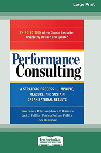 Stock image for Performance Consulting: A Strategic Process to Improve, Measure, and Sustain Organizational Results [16 Pt Large Print Edition] for sale by Lucky's Textbooks
