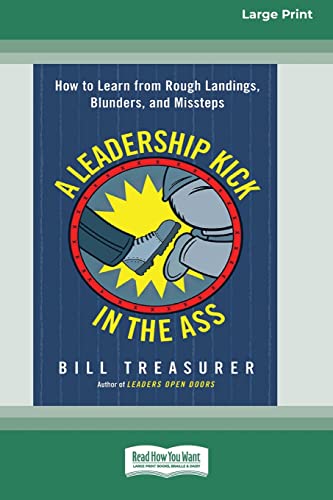 Beispielbild fr A Leadership Kick in the Ass: How to Learn from Rough Landings, Blunders, and Missteps [16 Pt Large Print Edition] zum Verkauf von Lucky's Textbooks