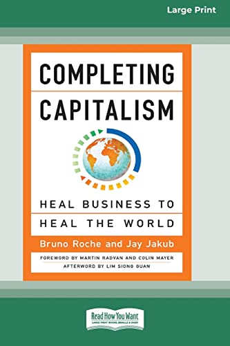 9780369381439: Completing Capitalism: Heal Business to Heal the World [16 Pt Large Print Edition]