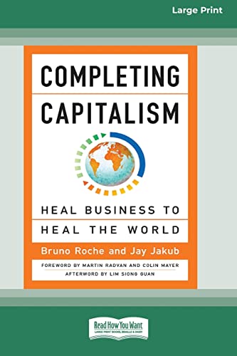 Stock image for Completing Capitalism: Heal Business to Heal the World [16 Pt Large Print Edition] for sale by Books From California