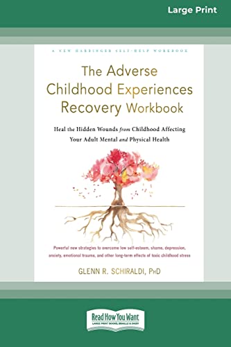 Stock image for The Adverse Childhood Experiences Recovery Workbook: Heal the Hidden Wounds from Childhood Affecting Your Adult Mental and Physical Health [16pt Large Print Edition] for sale by GF Books, Inc.