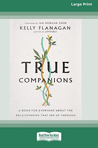 Stock image for True Companions: A Book for Everyone About the Relationships That See Us Through [16pt Large Print Edition] for sale by Lucky's Textbooks