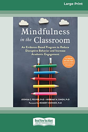 Stock image for Mindfulness in the Classroom: An Evidence-Based Program to Reduce Disruptive Behavior and Increase Academic Engagement [16pt Large Print Edition] for sale by Lucky's Textbooks