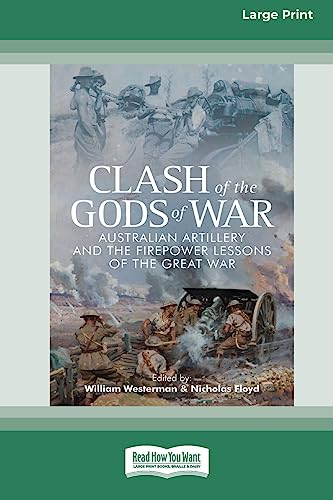 Imagen de archivo de Clash of the Gods of War: Australian Artillery and the Firepower Lessons of the Great War [Large Print 16pt] a la venta por THE SAINT BOOKSTORE