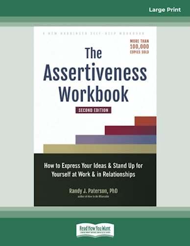 Stock image for The Assertiveness Workbook: How to Express Your Ideas and Stand Up for Yourself at Work and in Relationships for sale by GF Books, Inc.