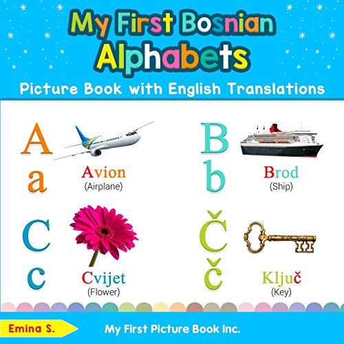 Stock image for My First Bosnian Alphabets Picture Book with English Translations: Bilingual Early Learning & Easy Teaching Bosnian Books for Kids (Teach & Learn Basic Bosnian words for Children) for sale by SecondSale