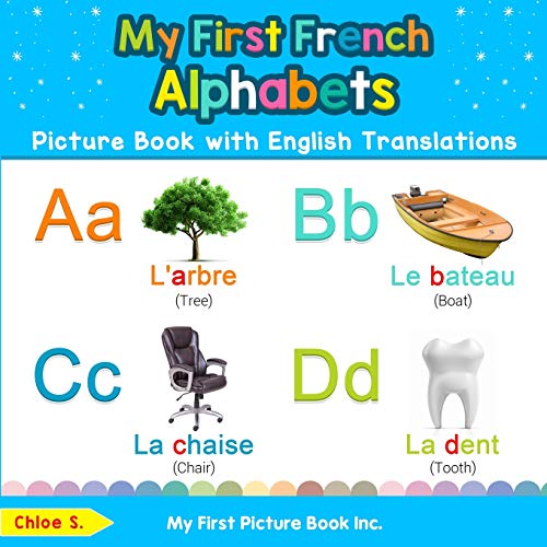 Stock image for My First French Alphabets Picture Book with English Translations: Bilingual Early Learning & Easy Teaching French Books for Kids (Teach & Learn Basic French words for Children) for sale by SecondSale