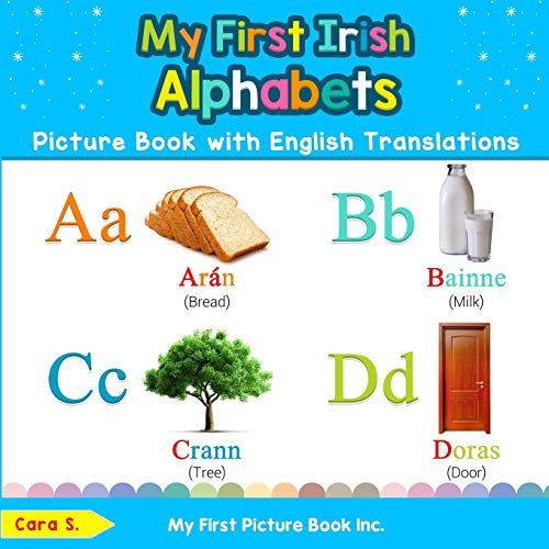 Imagen de archivo de My First Irish Alphabets Picture Book with English Translations: Bilingual Early Learning & Easy Teaching Irish Books for Kids (Teach & Learn Basic Irish words for Children) a la venta por BooksRun