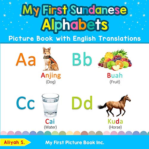 Stock image for My First Sundanese Alphabets Picture Book with English Translations: Bilingual Early Learning & Easy Teaching Sundanese Books for Kids (Teach & Learn Basic Sundanese words for Children) for sale by Lucky's Textbooks