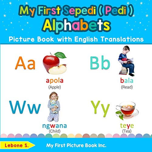 9780369600943: My First Sepedi ( Pedi ) Alphabets Picture Book with English Translations: Bilingual Early Learning & Easy Teaching Sepedi ( Pedi ) Books for Kids: 1 ... Basic Sepedi ( Pedi ) words for Children)