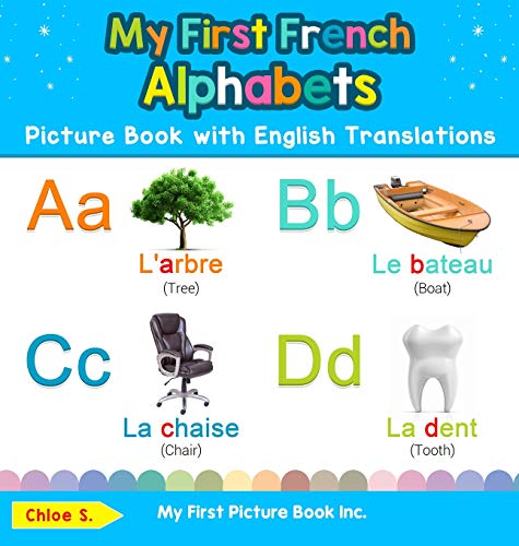 Stock image for My First French Alphabets Picture Book with English Translations: Bilingual Early Learning & Easy Teaching French Books for Kids (Teach & Learn Basic French Words for Children) for sale by GF Books, Inc.