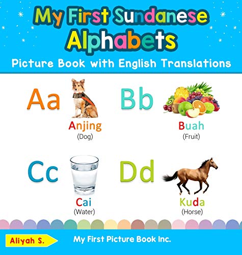 Stock image for My First Sundanese Alphabets Picture Book with English Translations: Bilingual Early Learning & Easy Teaching Sundanese Books for Kids (Teach & Learn Basic Sundanese Words for Children) for sale by Lucky's Textbooks