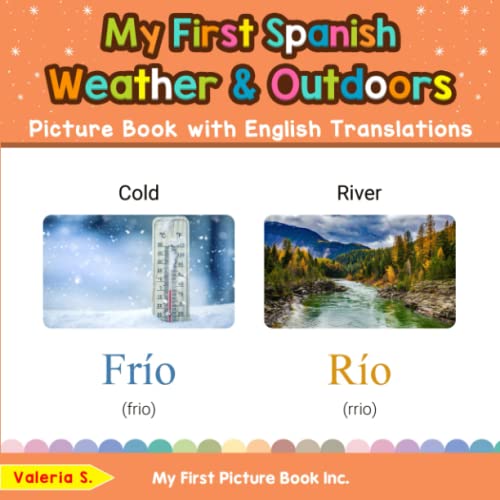 Beispielbild fr My First Spanish Weather Outdoors Picture Book with English Translations: Bilingual Early Learning Easy Teaching Spanish Books for Kids (Teach Learn Basic Spanish words for Children) zum Verkauf von Big River Books