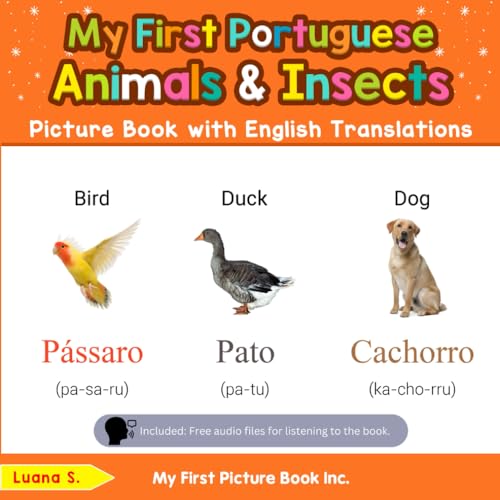 Stock image for My First Portuguese Animals & Insects Picture Book with English Translations: Bilingual Early Learning & Easy Teaching Portuguese Books for Kids (Teach & Learn Basic Portuguese words for Children) for sale by GF Books, Inc.