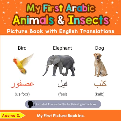 Stock image for My First Arabic Animals & Insects Picture Book with English Translations: Bilingual Early Learning & Easy Teaching Arabic Books for Kids (Teach & Learn Basic Arabic words for Children) for sale by GF Books, Inc.