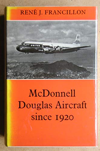 McDonnell Douglas Aircraft Since 1920. - Francillon, Rene.