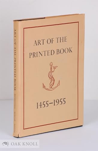 ART OF THE PRINTED BOOK 1455-1955 Masterpieces of Typography Through Five Centuries from the Coll...