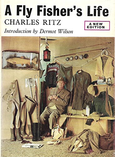 9780370002613: A Fly Fisher's Life: The Art and Mechanics of fly fishing. by charles ritz.