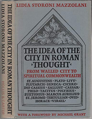 Imagen de archivo de THE IDEA OF THE CITY IN ROMAN THOUGHT From Walled City to Spiritual Commonwealth a la venta por Ancient World Books