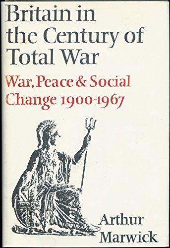Stock image for Britain in the Century of Total War : War, Peace and Social Change. 1900-1967 for sale by Better World Books: West