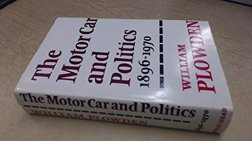 9780370003931: The Motor Car and Politics, 1896-1970