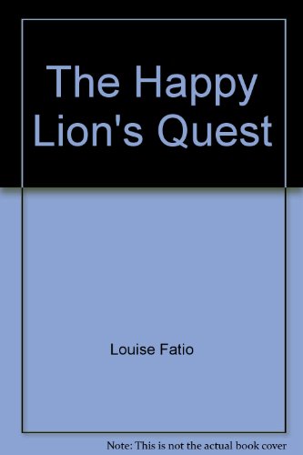 The Happy Lion's Quest (9780370007250) by Fatio, Louise; Illustrations By Roger Duvoisin