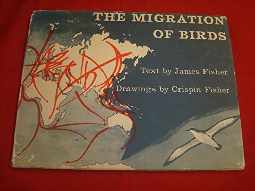 The Migration of Birds (A Bodley Head Natural Science Picture Book) (9780370008721) by Fisher, James; Fisher, Crispin