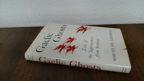 Gaelic Ghosts: Tales of the Supernatural from Scotland (9780370010748) by Sorche Nic Leodhas