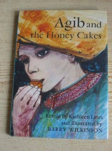 Agib and the Honey Cakes (A Bodley Head Fairy Tale Picture Book) (9780370011400) by Wilkinson, Barry; Lines, Kathleen