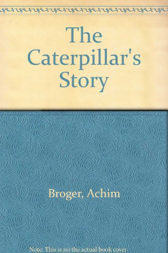 The Caterpillar's Story (9780370011424) by Broger, Achim; Brandt, Katrin