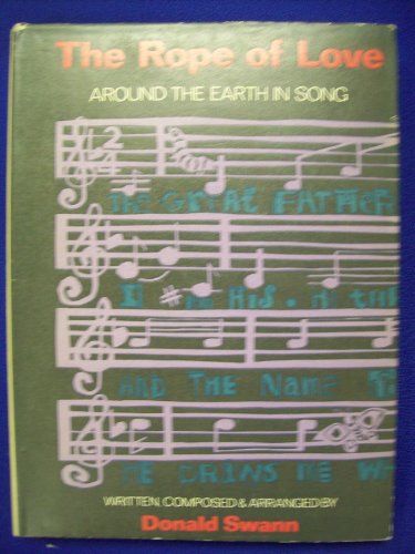 The Rope of Love: Around the Earth in Song (9780370012728) by Swann, Donald; Craighead, Sister Meinrad