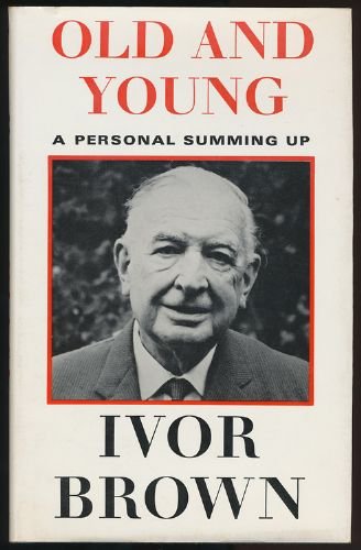 Old and young (9780370013510) by Brown, Ivor John Carnegie