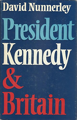 9780370013954: President Kennedy and Britain
