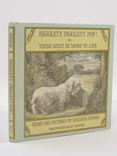 9780370015057: Higglety Pigglety Pop !: or, There Must be More to Life