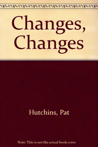 9780370015484: Changes, Changes