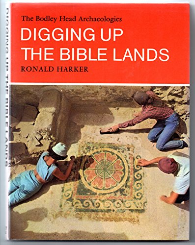 9780370015699: Digging Up the Bible Lands (Bodley Head Archaeology S.)