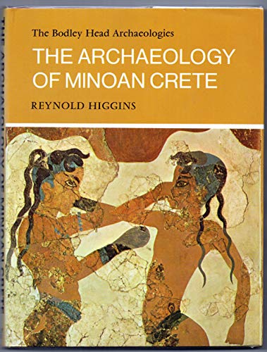 Stock image for The Archaeology of Minoan Crete (Bodley Head Archaeology S.) for sale by WorldofBooks