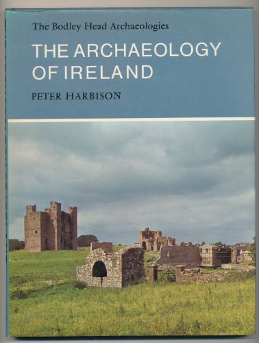 Beispielbild fr The Archaeology of Ireland (Bodley Head Archaeology) zum Verkauf von Prior Books Ltd