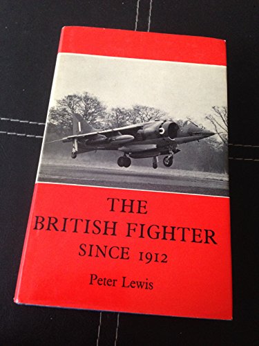 Stock image for The British Fighter since 1912 : Sixty Years of Design and Development for sale by Better World Books Ltd