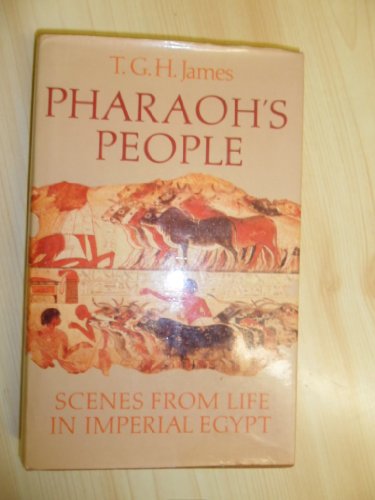 Pharaoh's people: Scenes from life in Imperial Egypt (9780370102238) by T.G.H. James